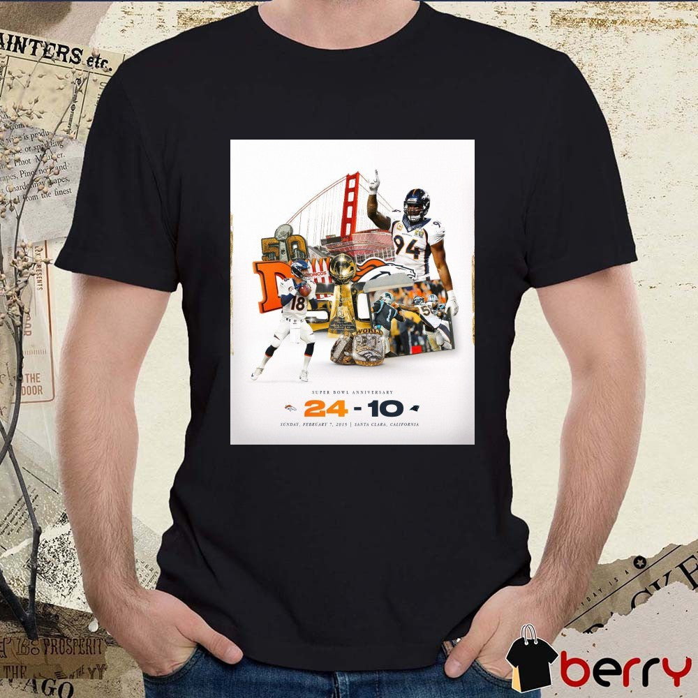 Denver Broncos Vs Carolina Panthers Final Score 24 – 10 Super Bowl Anniversary Santa Clara CA Poster t-shirt