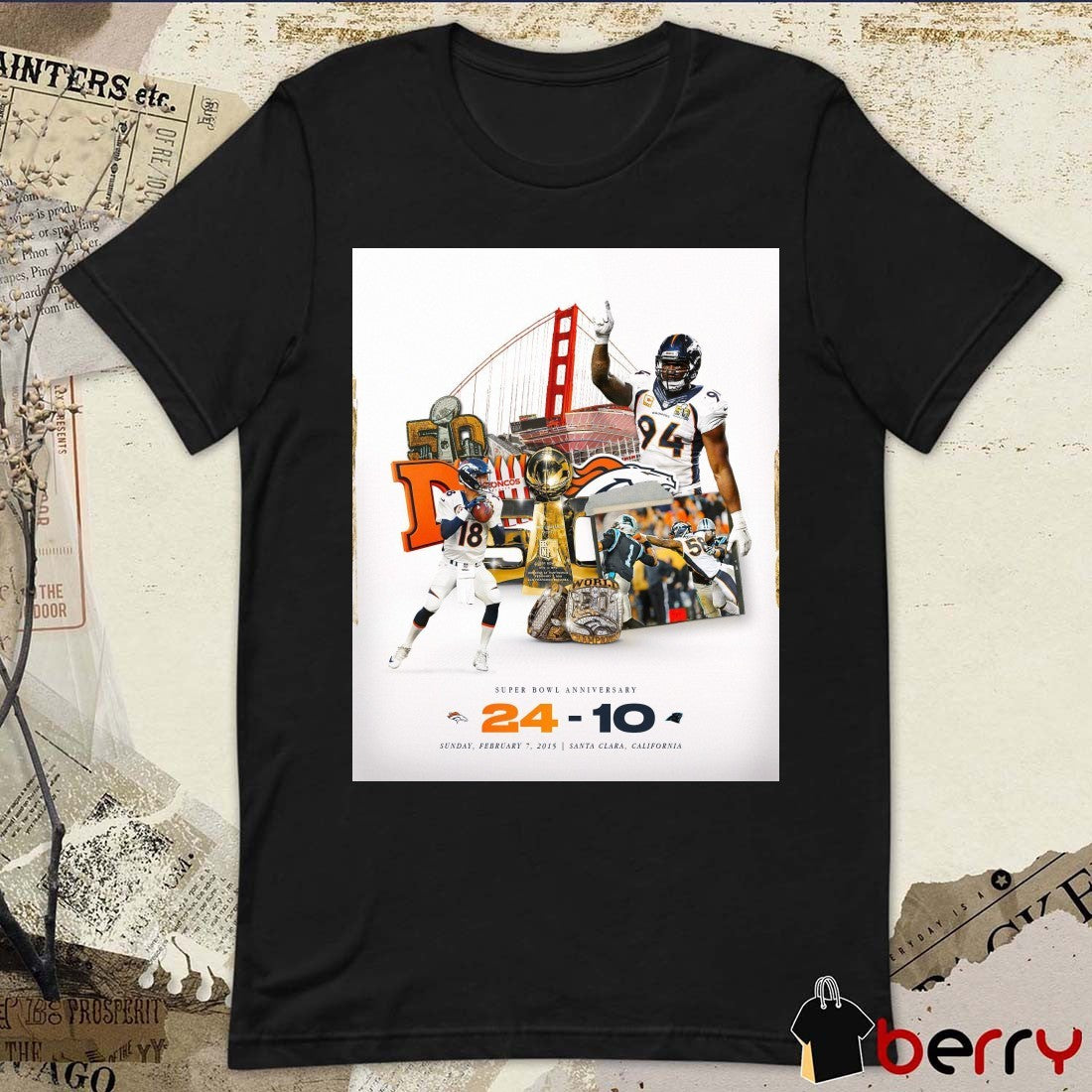 Denver Broncos Vs Carolina Panthers Final Score 24 – 10 Super Bowl Anniversary Santa Clara CA Poster t-shirt