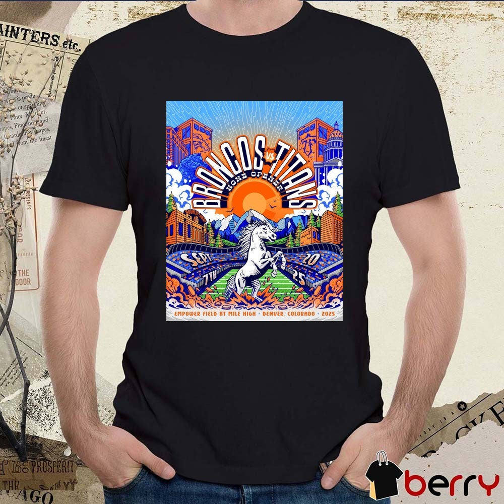 Denver Broncos Vs Tennessee Titans Home Of Ener Empower Field at Mile High in Denver, Colorado 2025 Poster t-shirt
