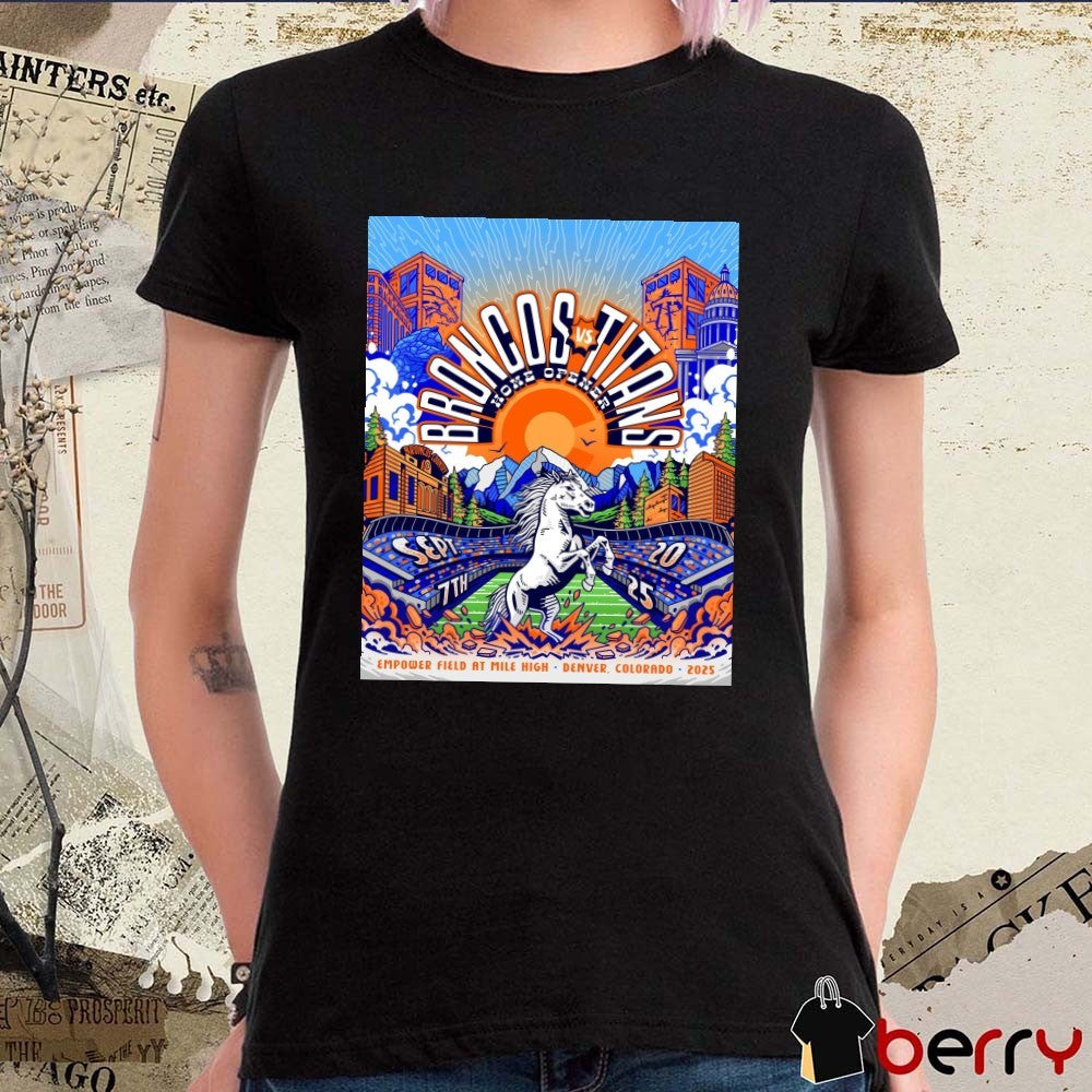 Denver Broncos Vs Tennessee Titans Home Of Ener Empower Field at Mile High in Denver, Colorado 2025 Poster t-shirt