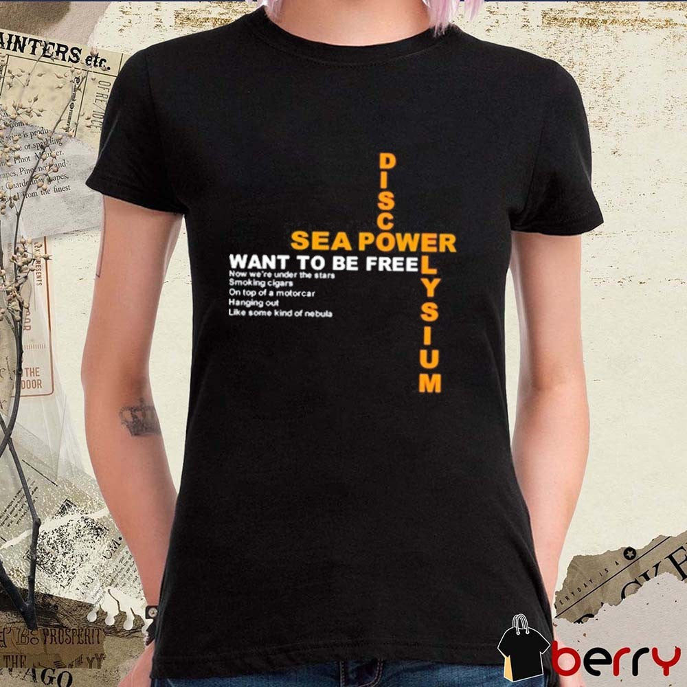 Disco Elysium Sea Power Want To Be Free Now We’re Under The Stars On Top Of A Motorcar Hanging Out t-shirt
