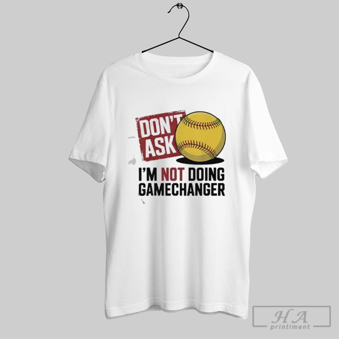 Official Dont Ask Im Not Doing Gamechanger Baseball