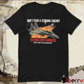 Don’t Fear A Strong Enemy Fear Your Stupid Teammates Kuwait, March 2026 F-15e Strike Eagle Friendly Fire t-shirt