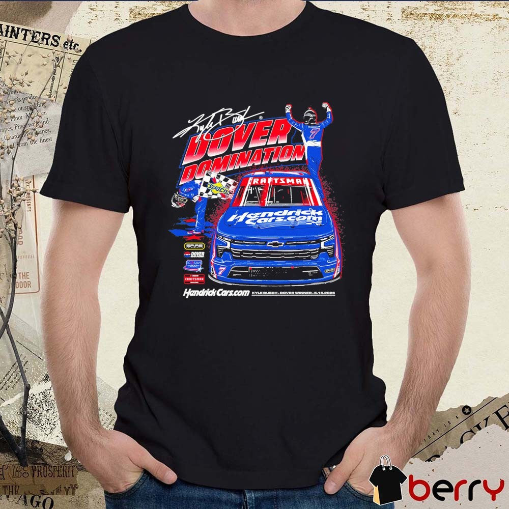 Dover Domination Kyle Busch Hendrick Cars NCTS Dover Win 2026 Signature t-shirt