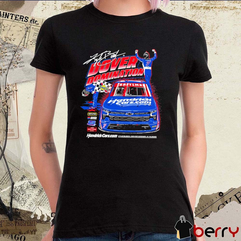 Dover Domination Kyle Busch Hendrick Cars NCTS Dover Win 2026 Signature t-shirt