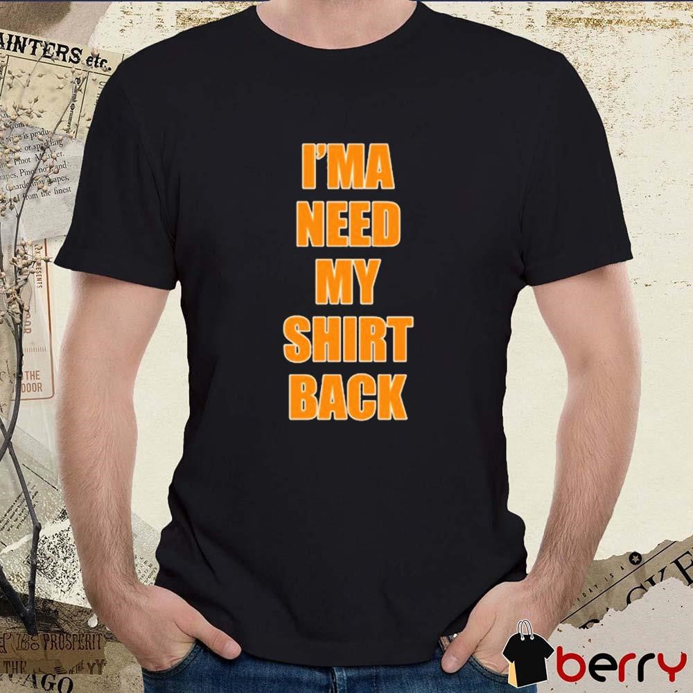 Dreamville I’ma Need My Shirt Back t-shirt