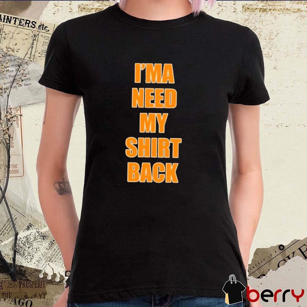 Dreamville I’ma Need My Shirt Back t-shirt