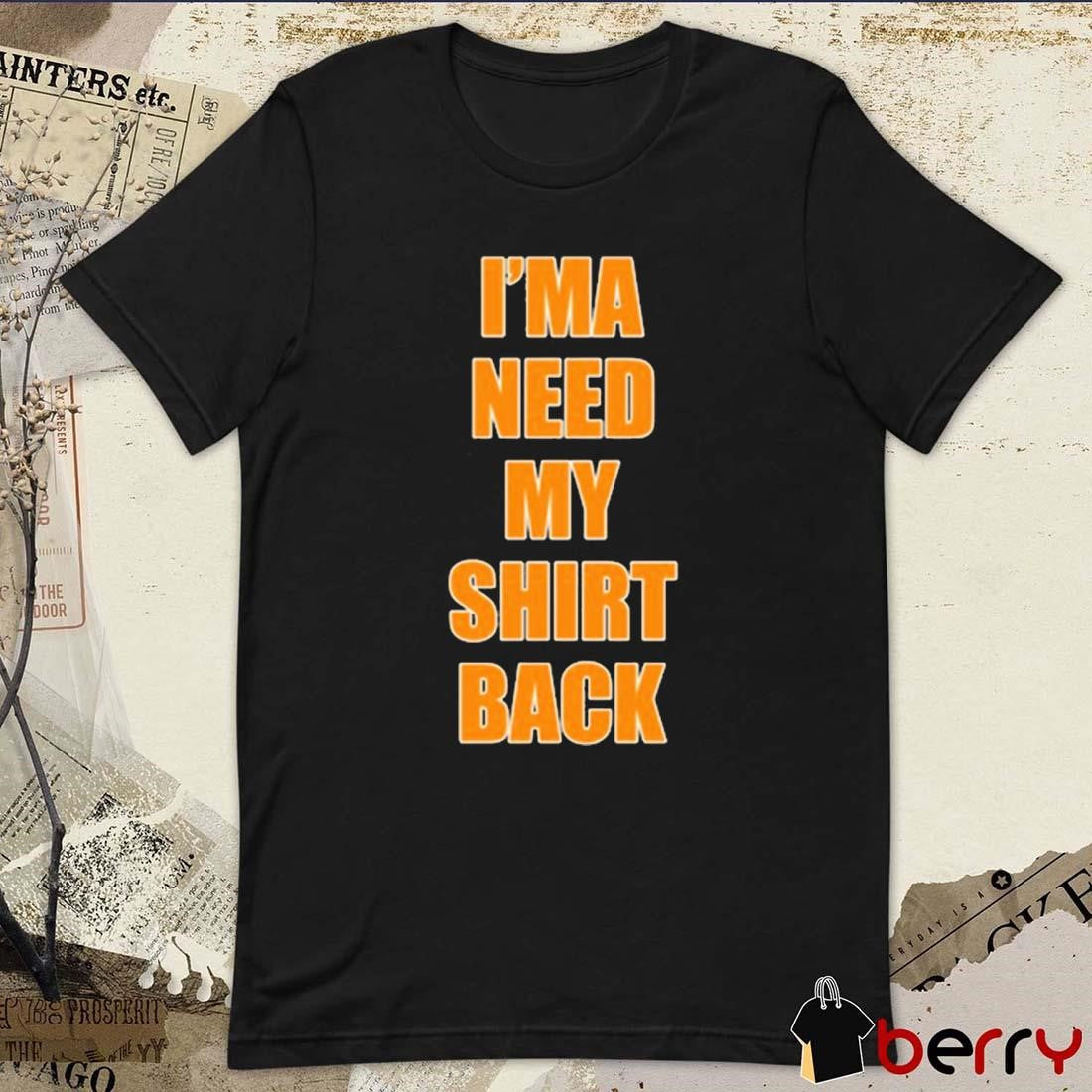 Dreamville I’ma Need My Shirt Back t-shirt