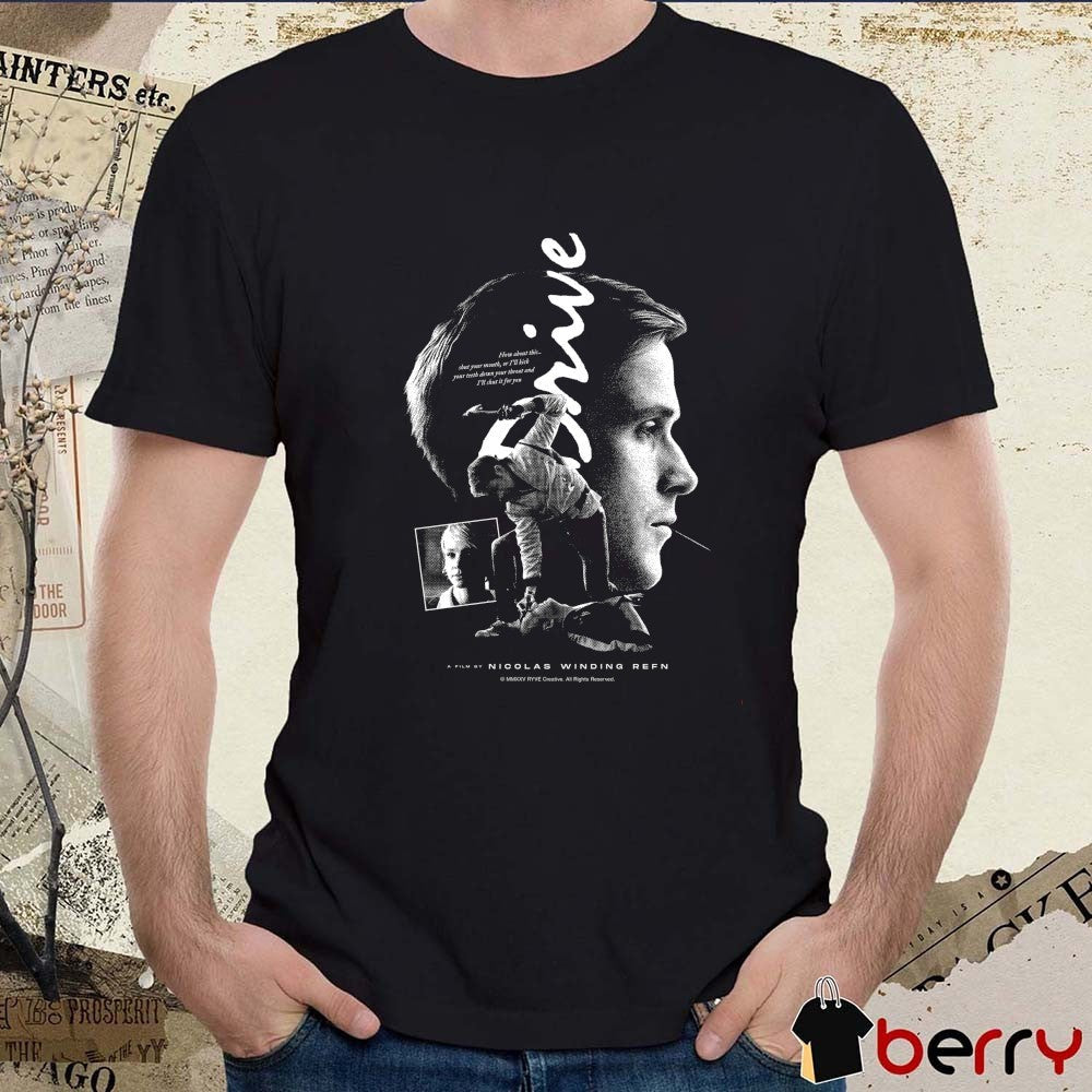 Drive A Film By Nicolas Winding Refn How About This Shut Your Mouth Or I’ll Kick Your Teeth Down Your Throat t-shirt