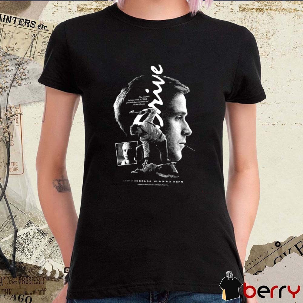 Drive A Film By Nicolas Winding Refn How About This Shut Your Mouth Or I’ll Kick Your Teeth Down Your Throat t-shirt
