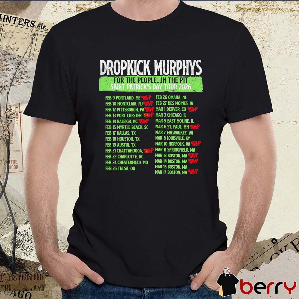 Dropkick Murphys For The People In The Pit Saint Patrick’s Day Tour 2026 Sold Out Dates t-shirt