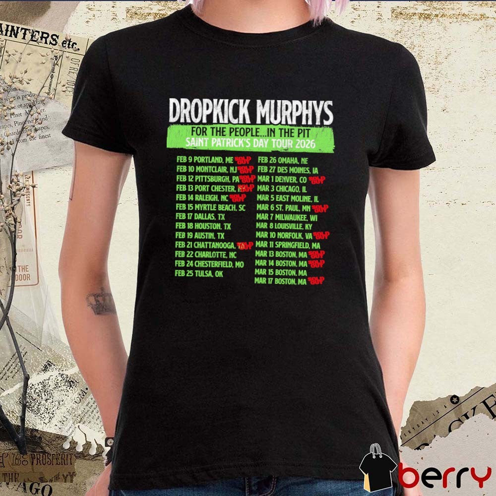 Dropkick Murphys For The People In The Pit Saint Patrick’s Day Tour 2026 Sold Out Dates t-shirt