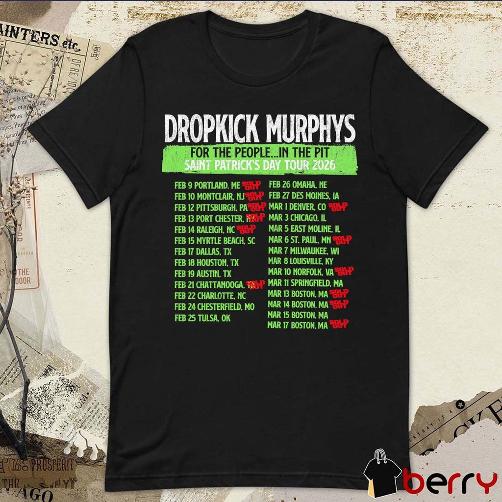 Dropkick Murphys For The People In The Pit Saint Patrick’s Day Tour 2026 Sold Out Dates t-shirt