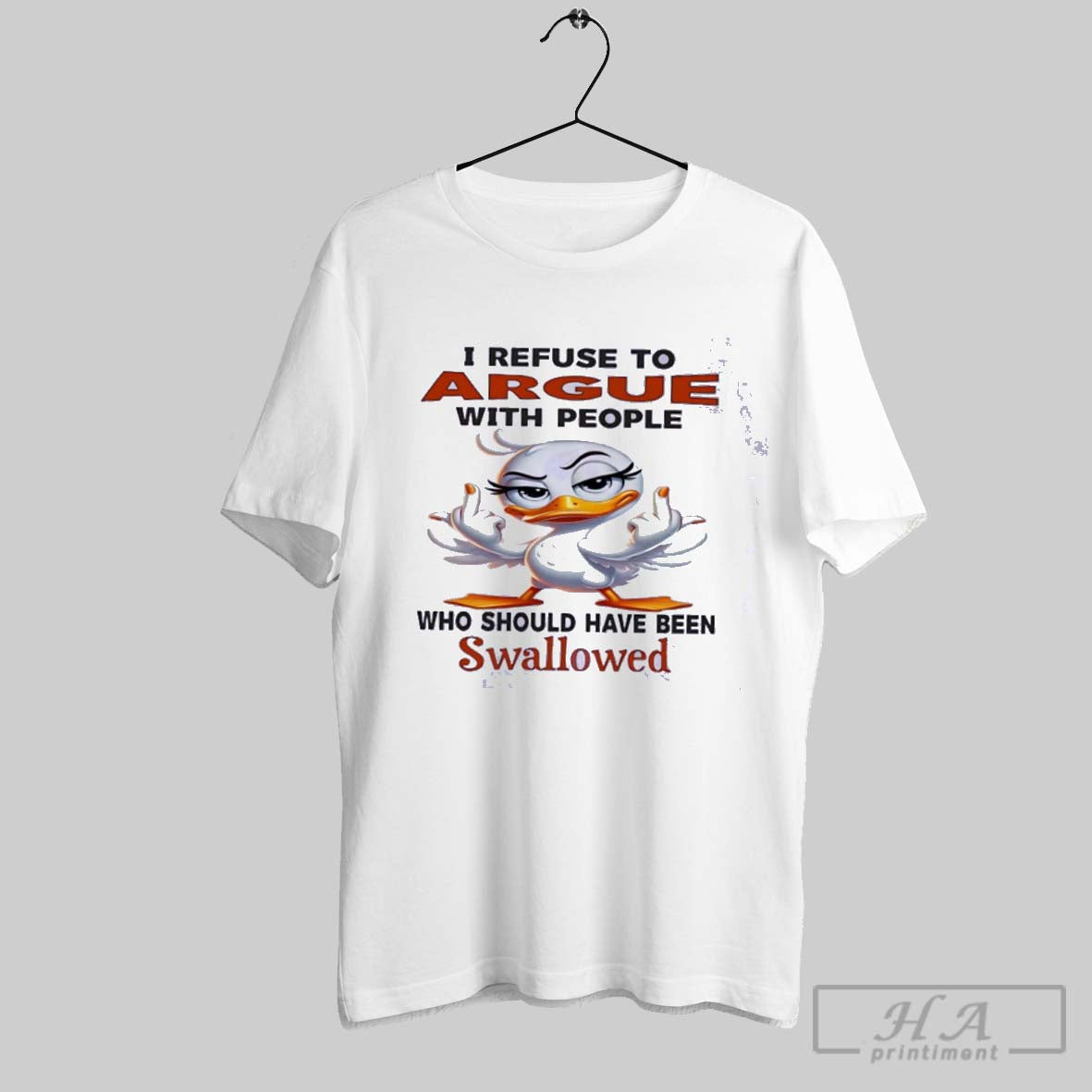 Official Duck I Refuse To Argue With People Who Should Have Been Swallowed Classic