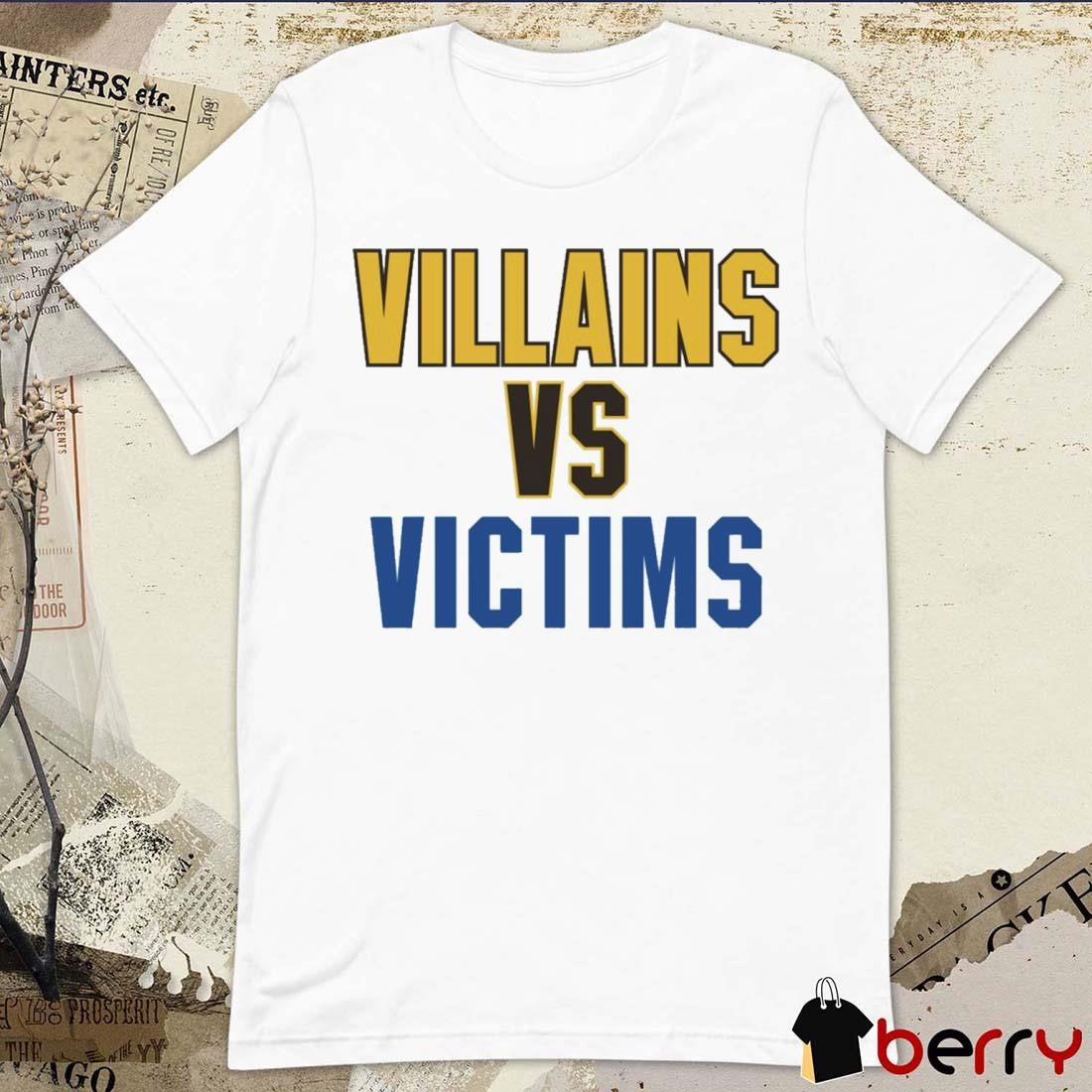 Dude Villains Vs Victims 2024 t-shirt