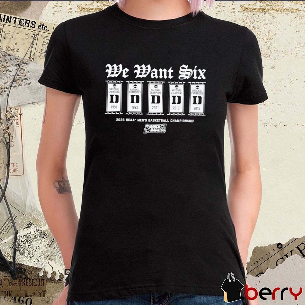 Duke Blue Devils MBB 2026 NCAA Men’s Basketball Championship March Madness We Want Six t-shirt