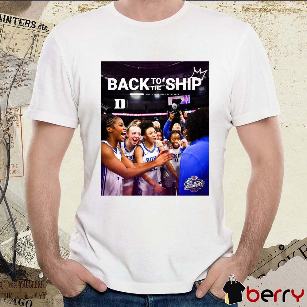 Duke Women’s Basketball Back To The Ship ACC Women’s Tournament Poster t-shirt