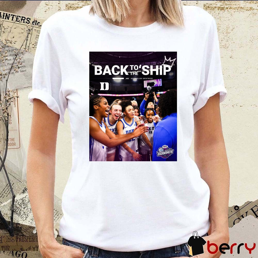 Duke Women’s Basketball Back To The Ship ACC Women’s Tournament Poster t-shirt