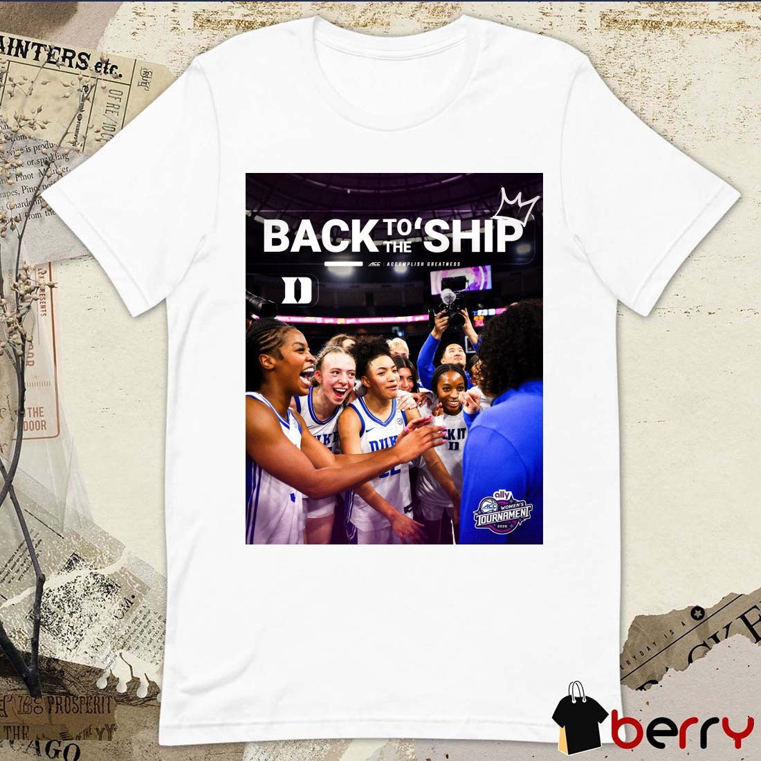 Duke Women’s Basketball Back To The Ship ACC Women’s Tournament Poster t-shirt