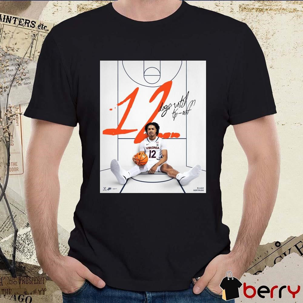 Elijah Gertrude 12 Days Until Tipoff Virginia Cavaliers Poster t-shirt