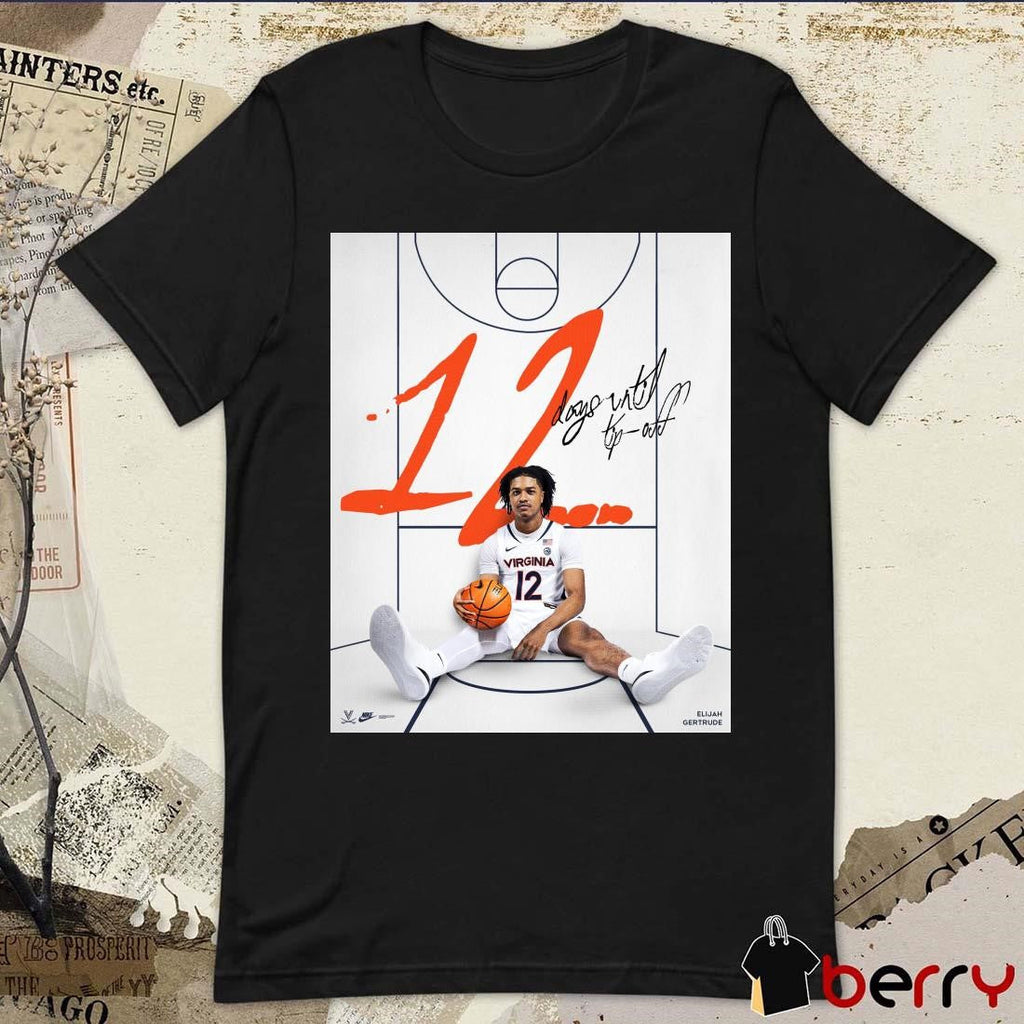 Elijah Gertrude 12 Days Until Tipoff Virginia Cavaliers Poster t-shirt
