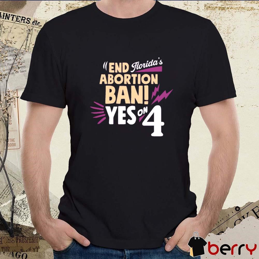 End Abortion Ban Yes On 4 Florida’s t-shirt