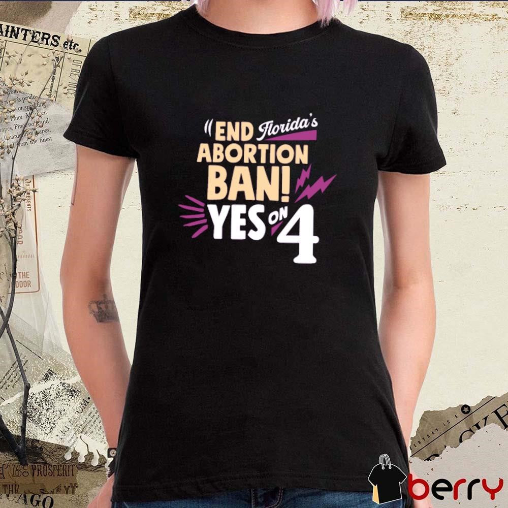 End Abortion Ban Yes On 4 Florida’s t-shirt