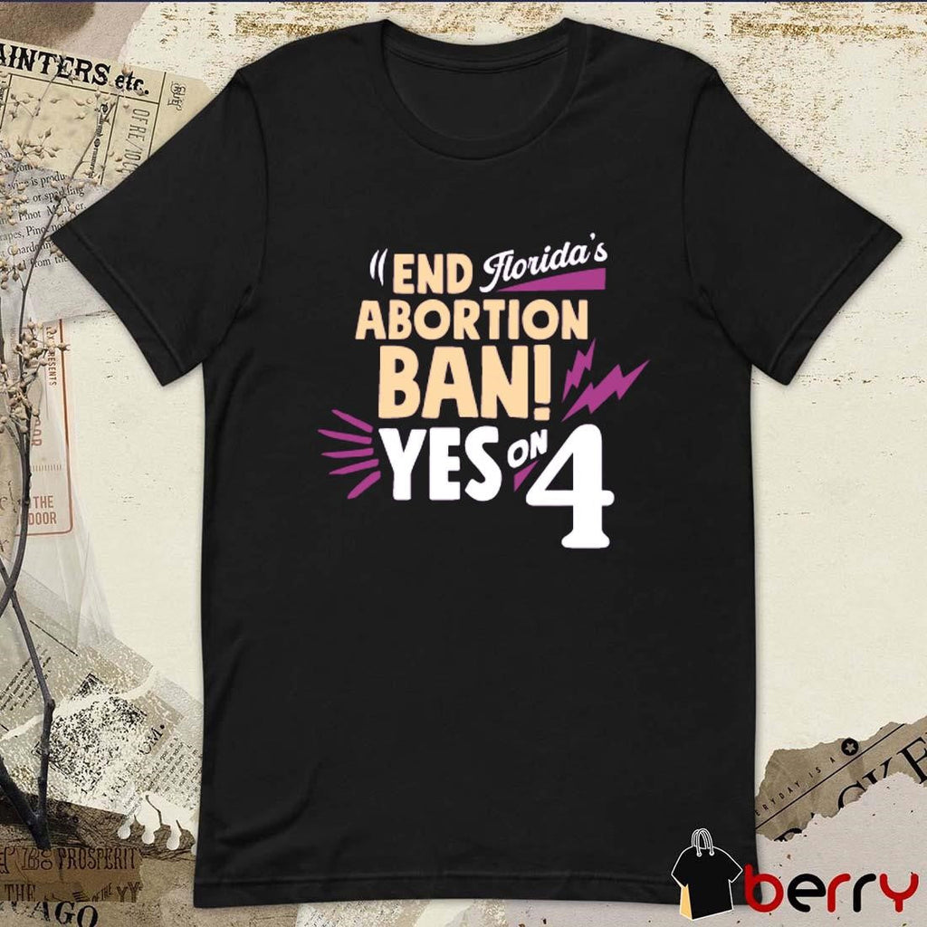 End Abortion Ban Yes On 4 Florida’s t-shirt
