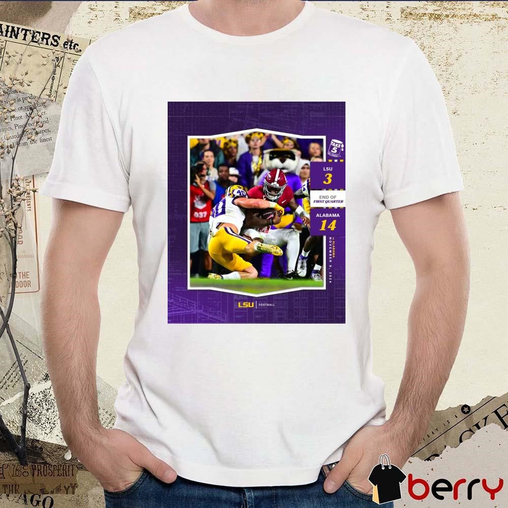 End Of First Quarter LSU Football vs. Alabama Crimson Tide 3 – 14 After 1 Quarter in Baton Rouge Poster t-shirt