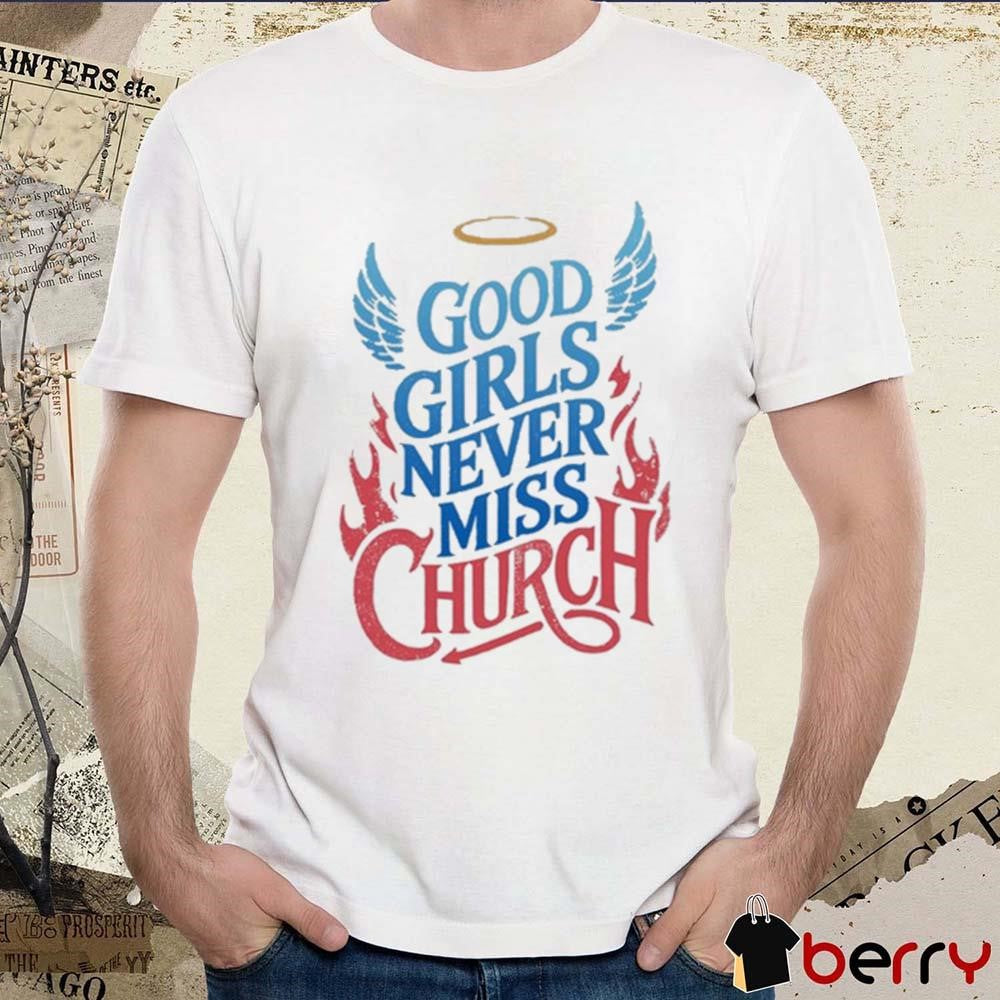 Eric Church Good Girls Never Miss Church t-shirt