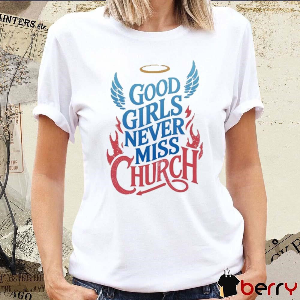 Eric Church Good Girls Never Miss Church t-shirt
