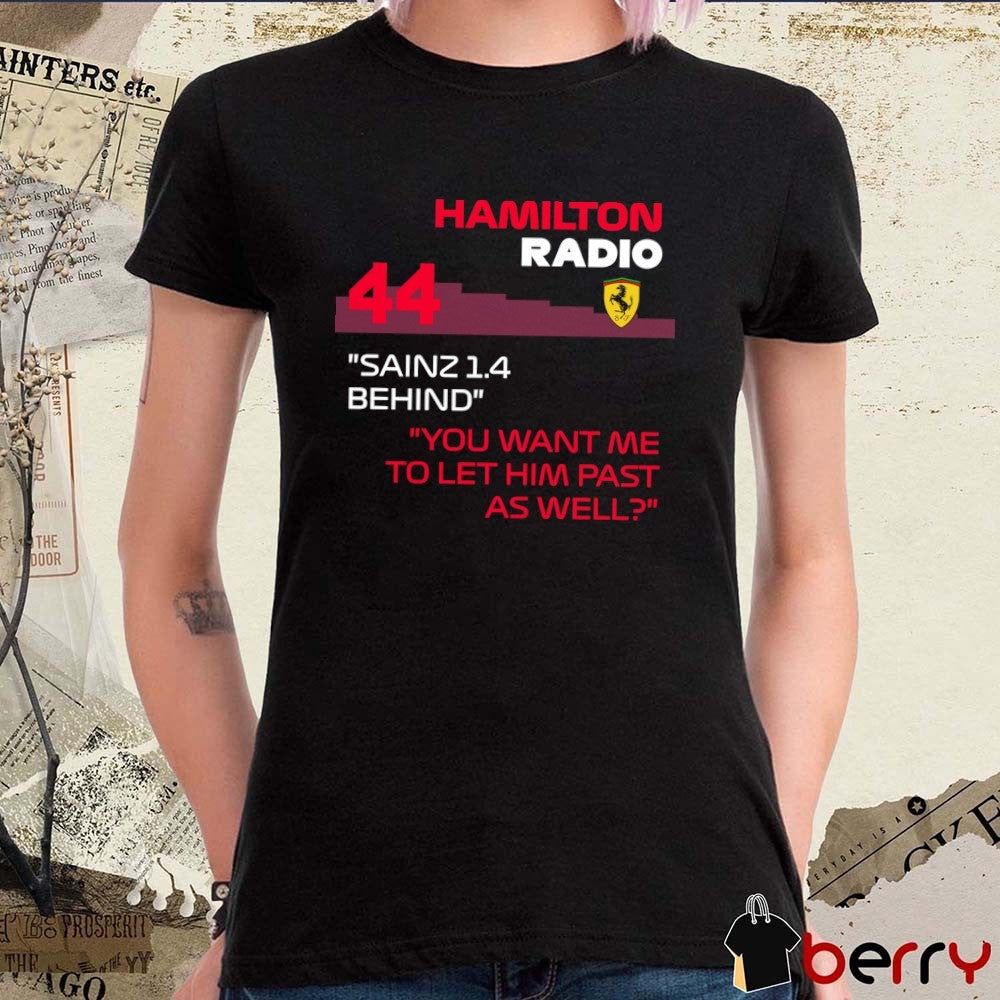 F1 Memes Troll Hamilton Radio 44 Sainz 1.4 Behind You Want Me To Let Him Past As Well t-shirt