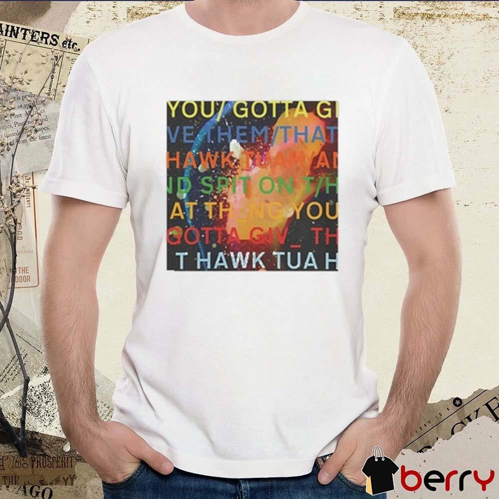 Failhouse You Gotta Move Give Them That Hawk Tuah t-shirt
