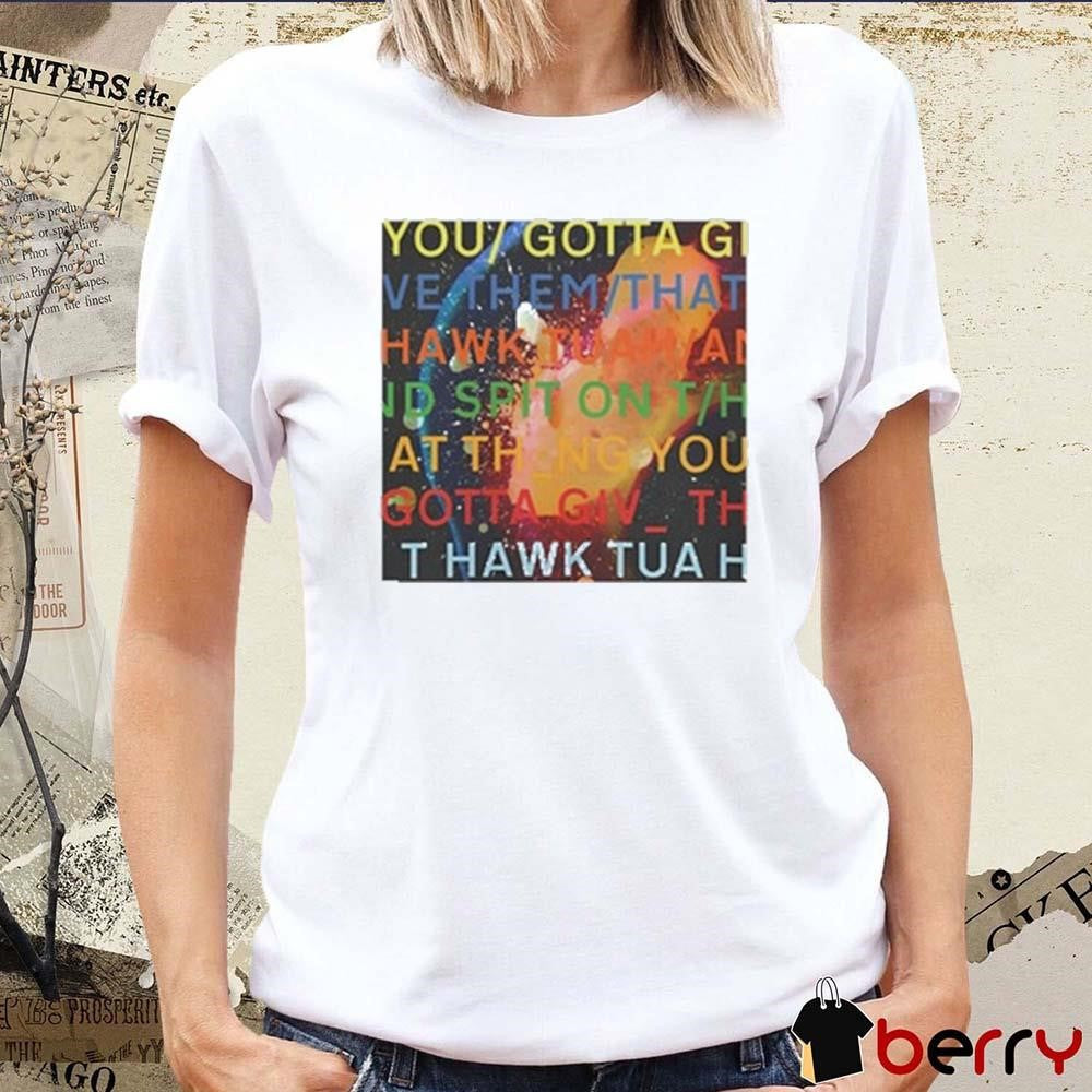 Failhouse You Gotta Move Give Them That Hawk Tuah t-shirt