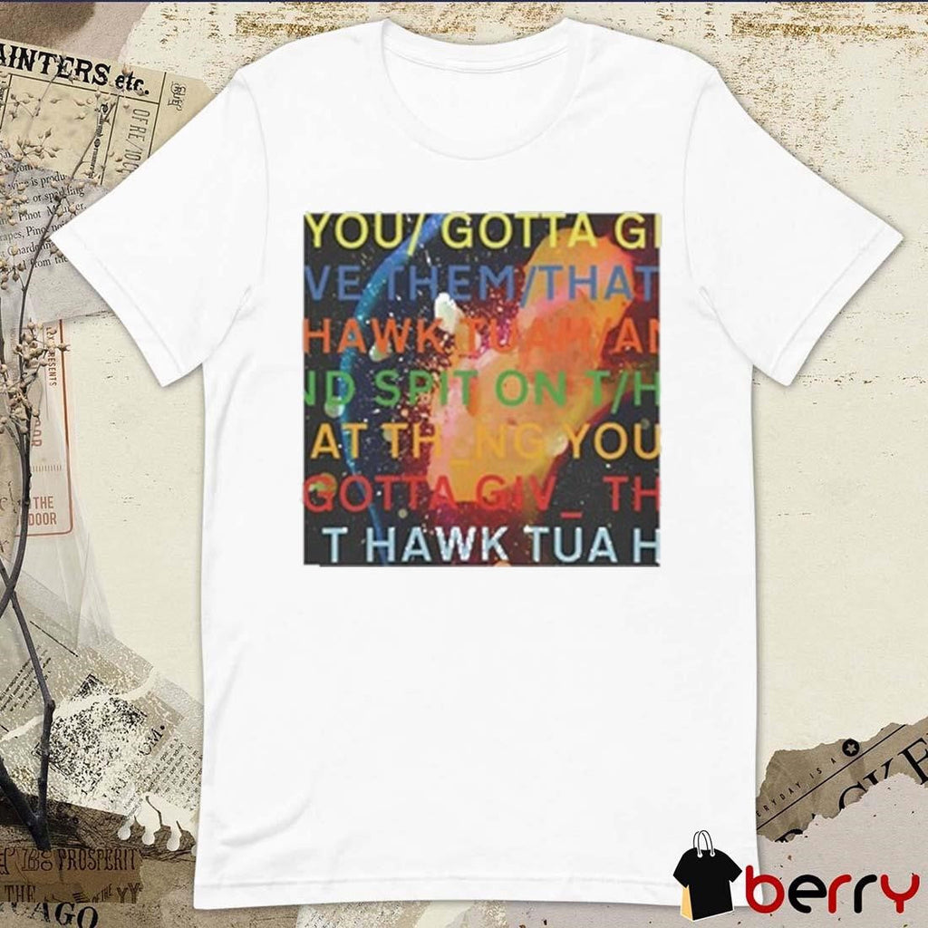 Failhouse You Gotta Move Give Them That Hawk Tuah t-shirt
