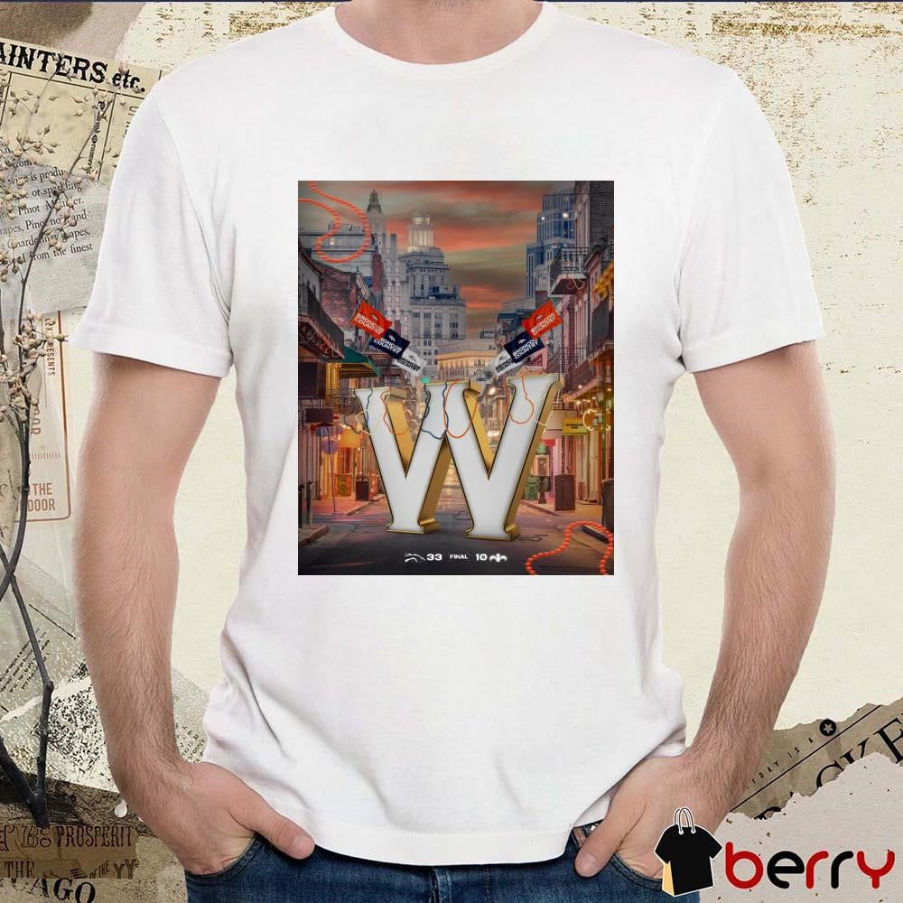 Final Denver Broncos 33 – 10 New Orleans Saints Let The Good Times Roll Poster t-shirt