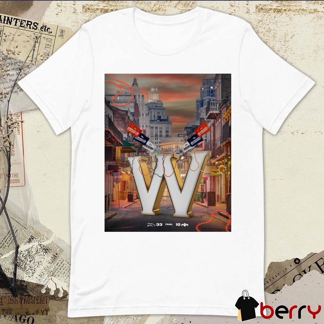 Final Denver Broncos 33 – 10 New Orleans Saints Let The Good Times Roll Poster t-shirt