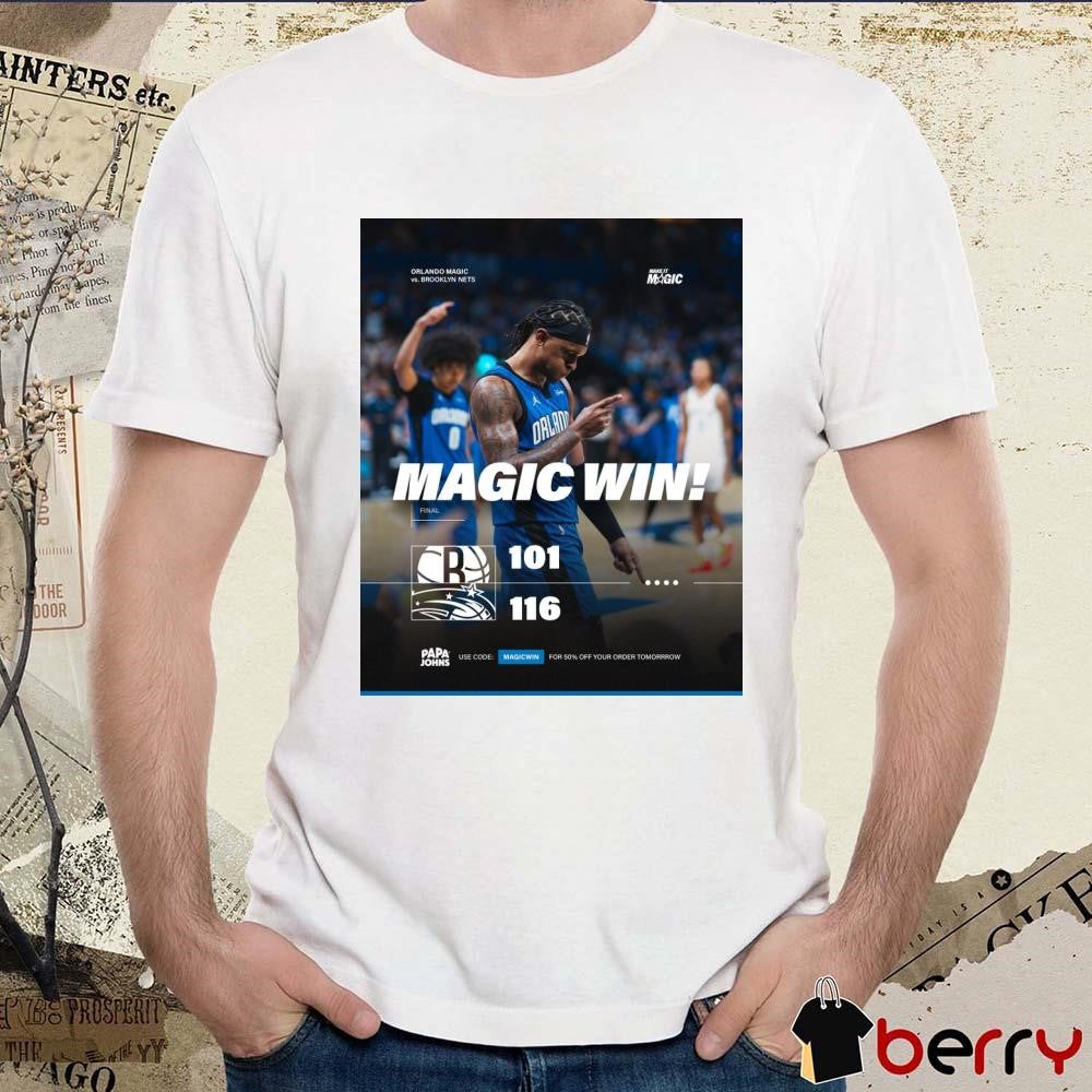 Final Magic Win Orlando Magic 116 – 101 Brooklyn Nets Poster t-shirt