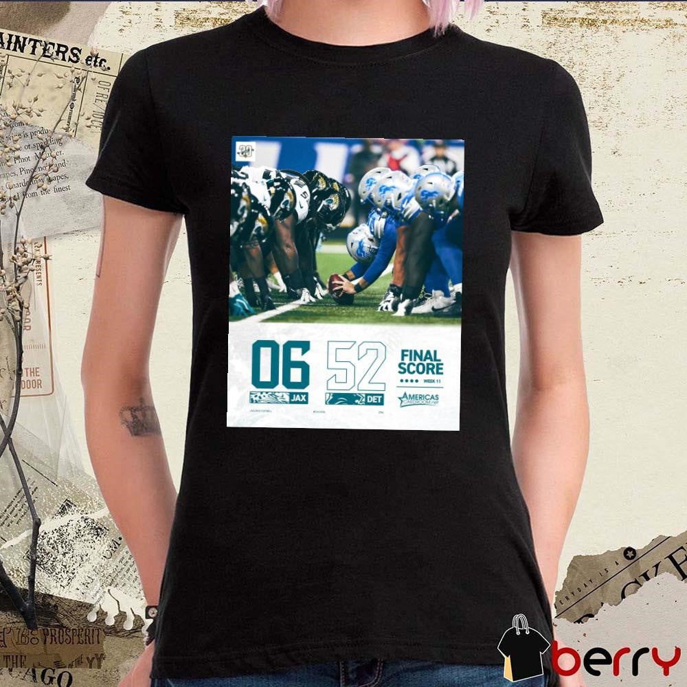Final Score Week 11 Jacksonville Jaguars Vs Detroit Lions 06 – 52 Poster t-shirt