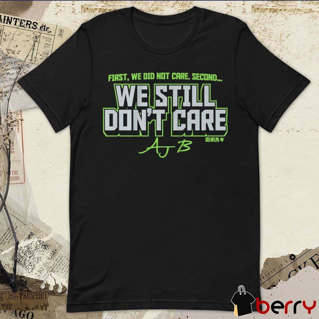 First, We Did Not Care. Second We Still Don’t Care Ajb Seahawks Fans t-shirt