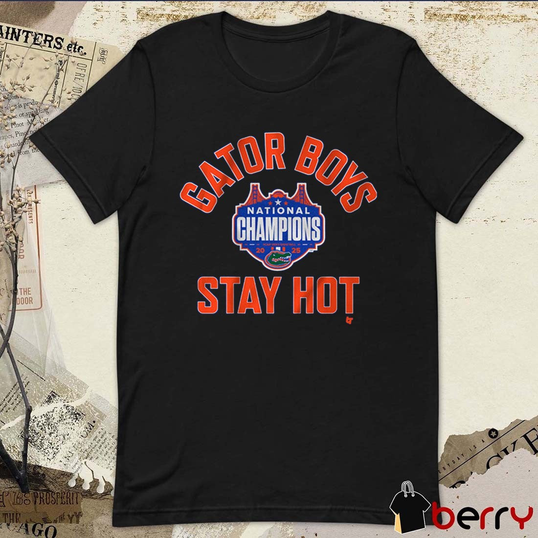 Florida Gators Basketball Gator Boys Stay Hot 2025 NCAA Tournament National Champions t-shirt