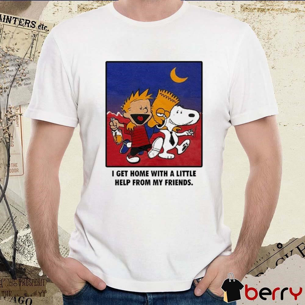 For All To Envy I Get Home With A Little Help From My Friends Cartoon t-shirt