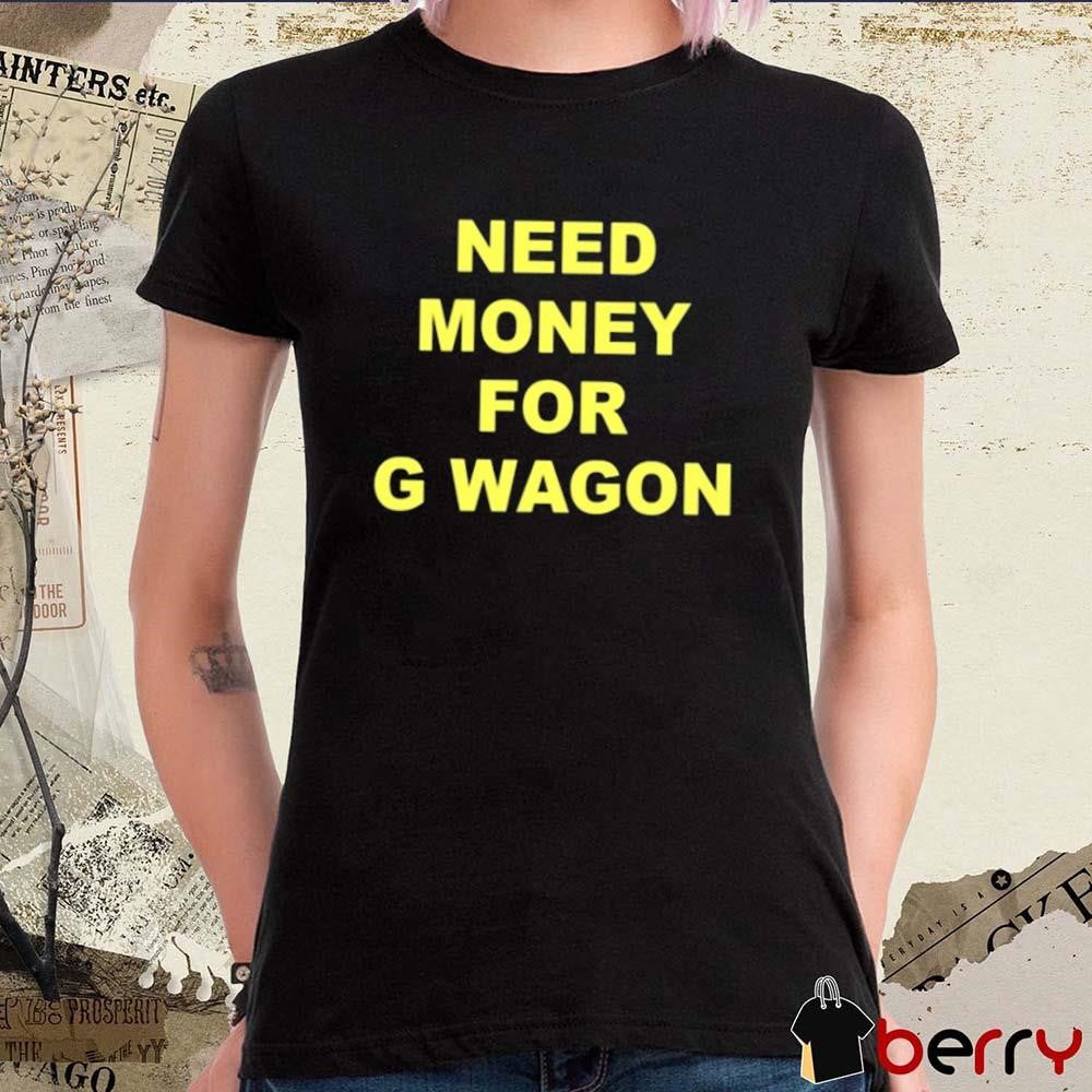 Forest Ripperton Wearing Need Money For G Wagon t-shirt