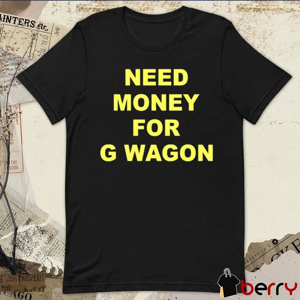 Forest Ripperton Wearing Need Money For G Wagon t-shirt
