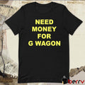 Forest Ripperton Wearing Need Money For G Wagon t-shirt