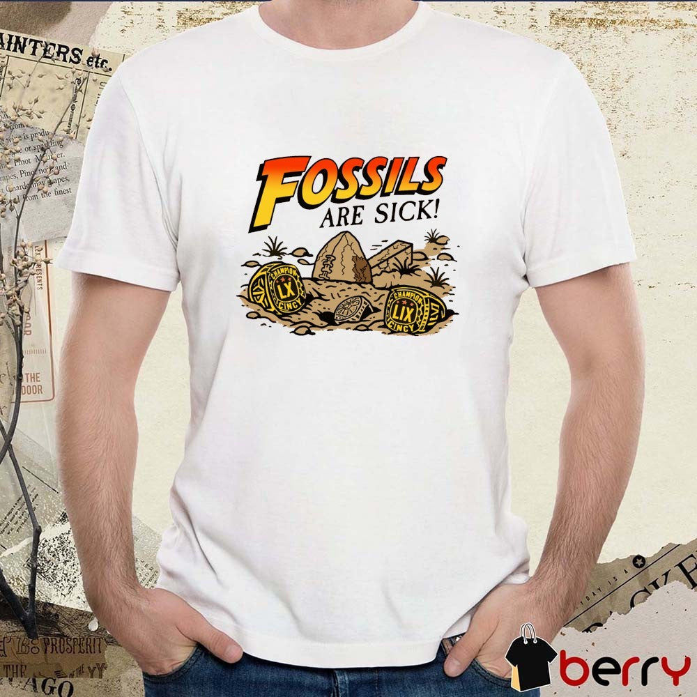 Fossils Are Sick Two Championship Rings Champion Cincy LX and LIX t-shirt