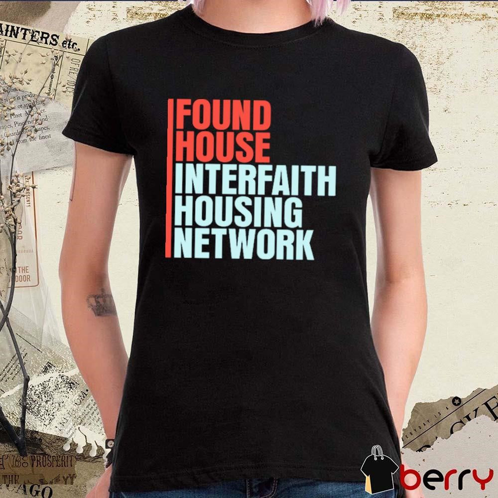 Found House Interfaith Housing Network t-shirt