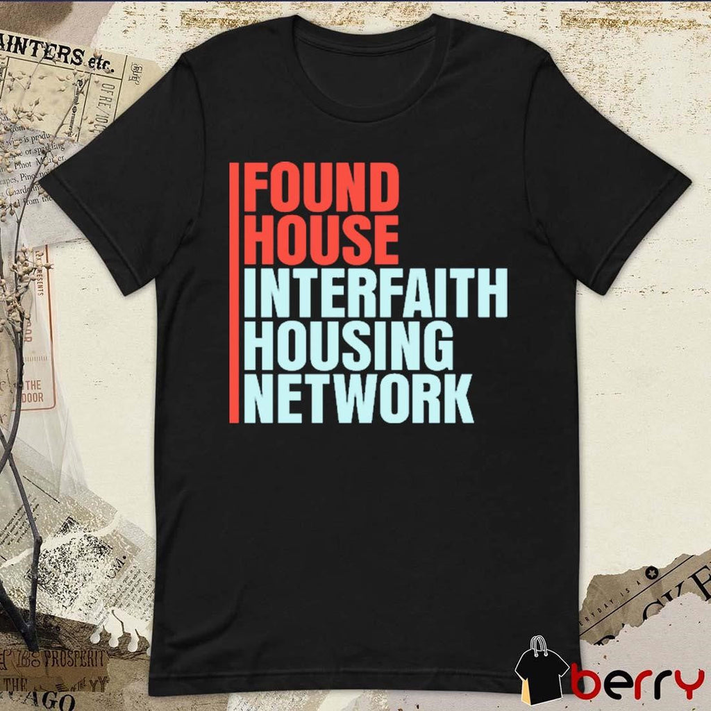 Found House Interfaith Housing Network t-shirt