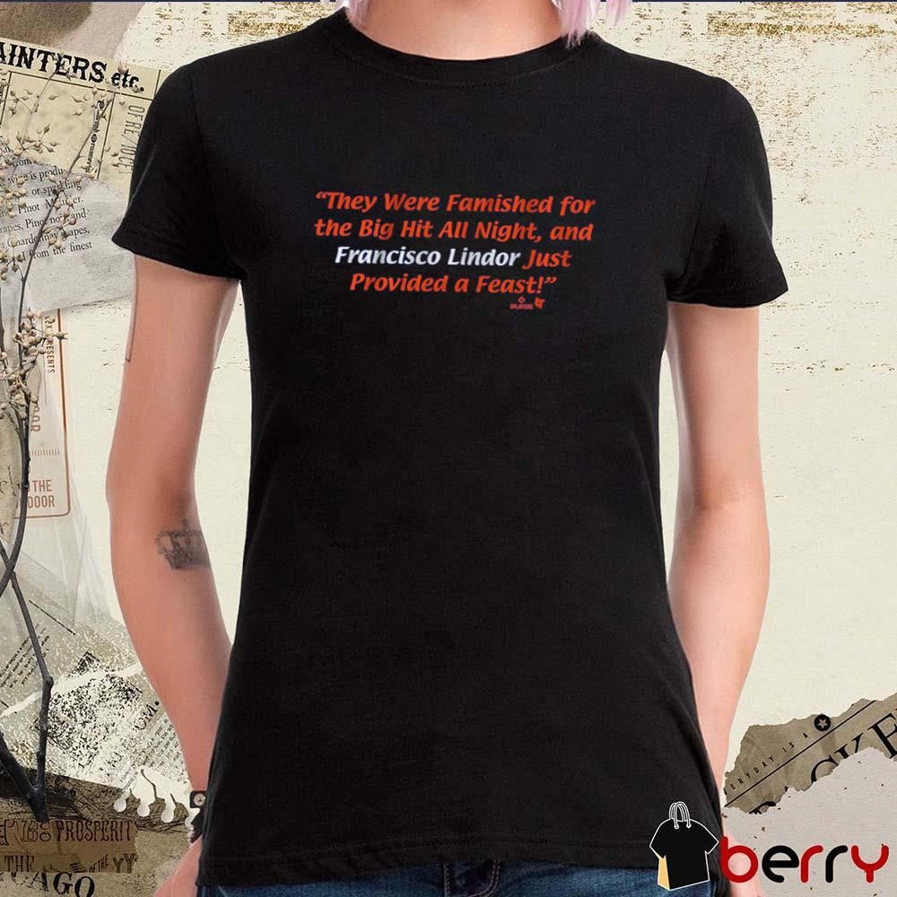 Francisco Lindor From Famished to Feast They Were Famished For The Big Hit All Night New York Mets t-shirt