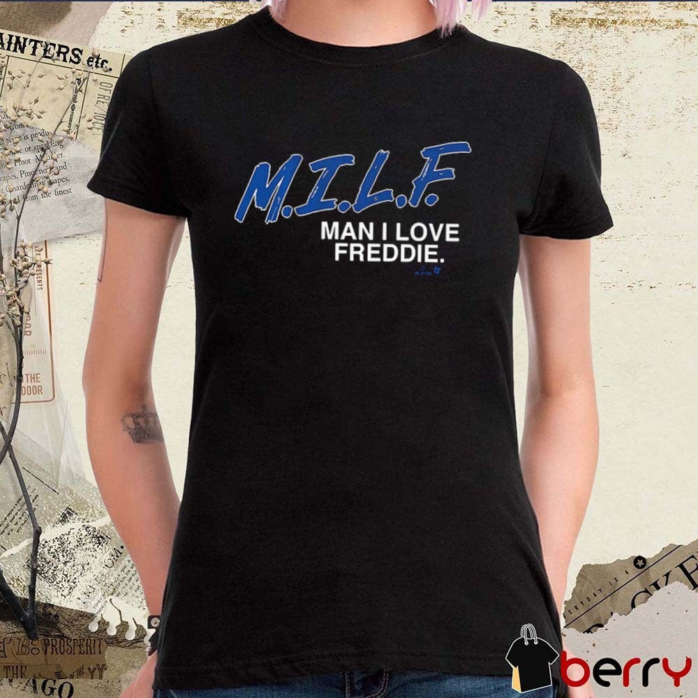 Freddie Freeman M.I.L.F Man I Love Freddie Los Angeles Dodgers MLB 2025 t-shirt